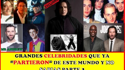 PARTE 3  celebridades que "YA PARTIERON" de este mundo y NO SABIAS - Mister Andrew.