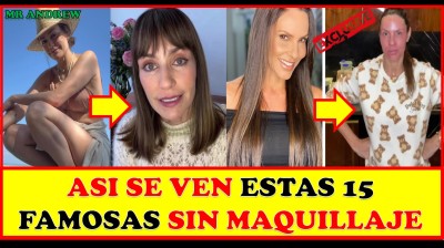 Asi se ven estas 15 famosas SIN MAQUILLAJE O FILTROS - Mister Andrew.