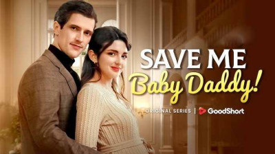 Watch 'Save me baby daddy' (Full Movie FREE) Goodshort Full Episodes