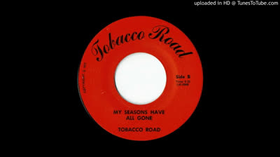 Tobacco Road (1971?) - My Seasons Have All Gone